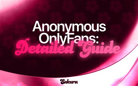 are you anonymous on onlyfans|My guide on how to remain anonymous (and not get banned)。